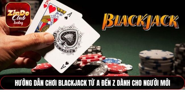 Hướng dẫn chơi Blackjack